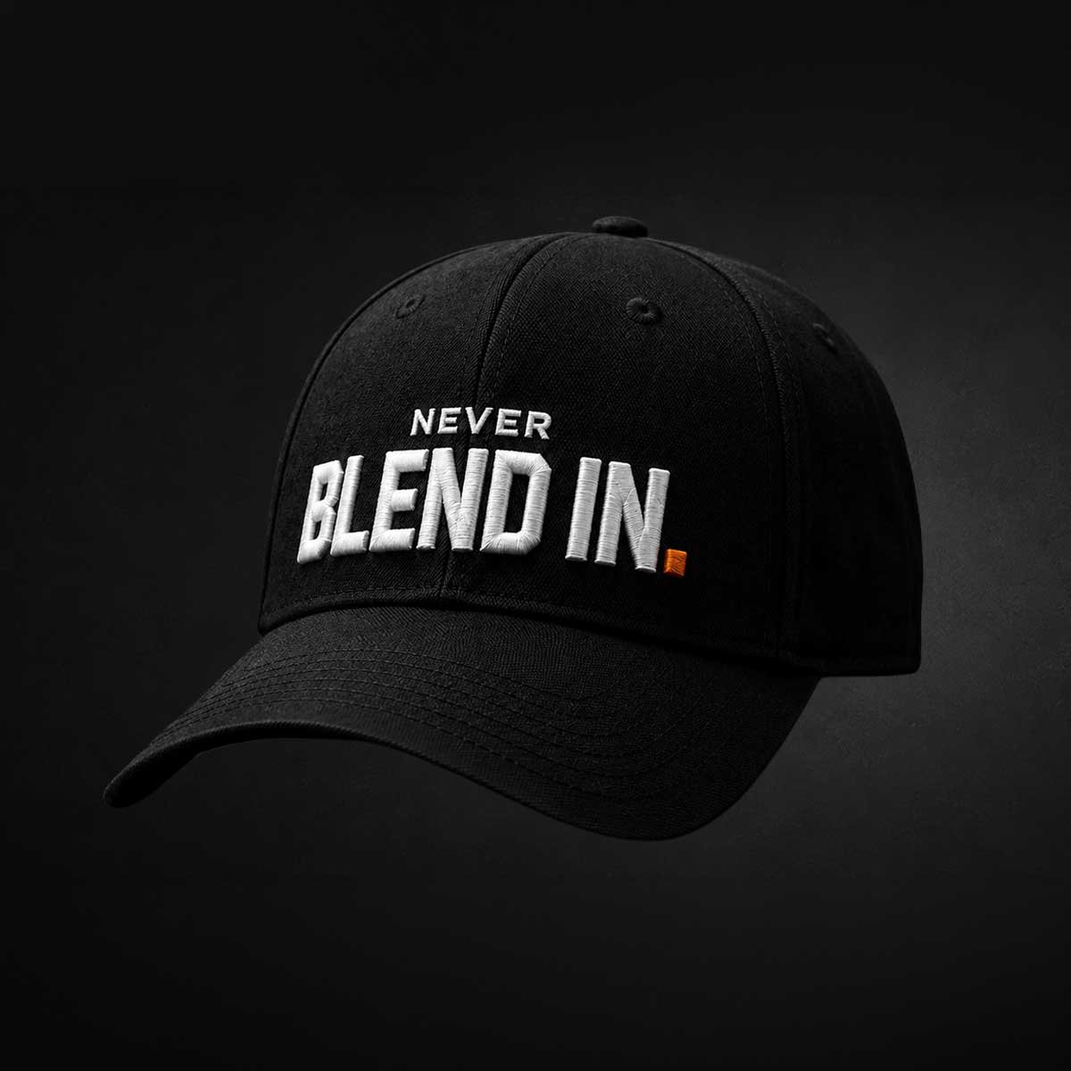 NEVER BLEND IN.